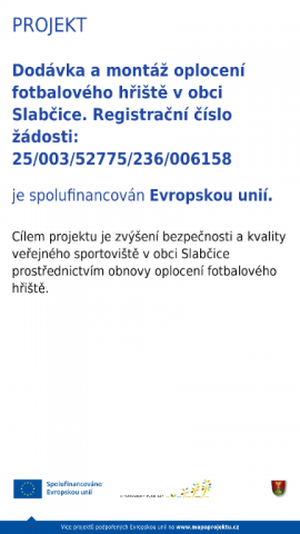 Projekty publicita 2026 : Dodávka a montáž oplocení fotbalového hřiště v obci Slabčice. Registrační číslo žádosti: 25/003/52775/236/006158 -plakát